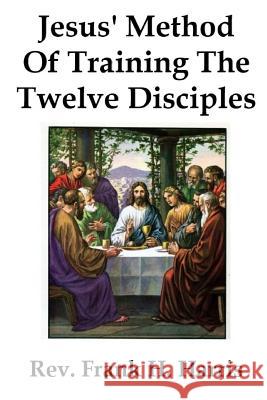 Jesus' Method of Training the 12 Disciples Daniel L. Harris Frank Henry Harris 9781791693725