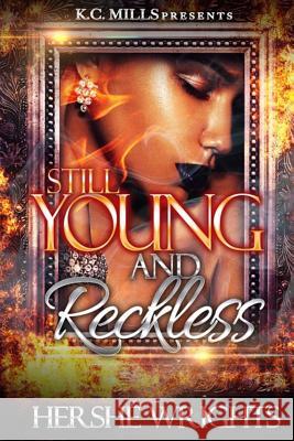 Still Young and Reckless: The Finale Hersh Wrights 9781791697464 Independently Published