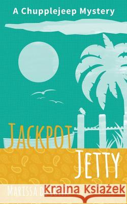 Jackpot Jetty: A Chupplejeep Mystery Marissa D 9781791701239 Independently Published