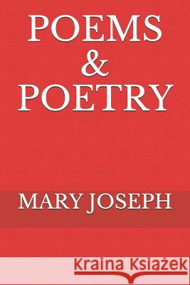 Poems & Poetry Mary Joseph 9781791709808 Independently Published