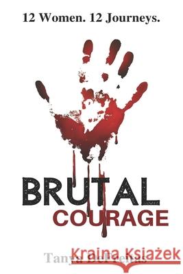 Brutal Courage Camile Flanagan Tanya DeFreitas 9781791713195