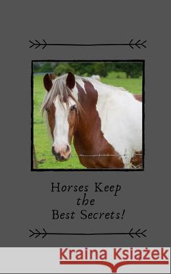 My Diary: Horses Keep the Best Secrets! Cattycat Press 9781791713966 Independently Published