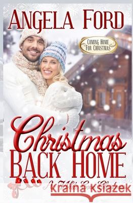 Christmas Back Home: Coming Home for Christmas Angela Ford 9781791715359