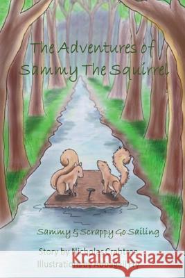 The Adventures of Sammy the Squirrel: Sammy and Scrappy Go Sailing Abbagail Fry Nicholas Crabtree 9781791719692