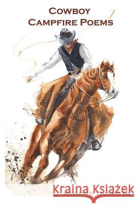 Cowboy Campfire Poems Kenneth R. Leonar 9781791720223 Independently Published