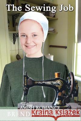 Amish Romance: The Sewing Job Brenda Maxfield 9781791720872