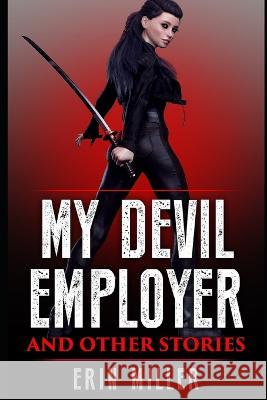 My Devil Employer and Other Stories Melanie Cossey Erin Michelle Miller 9781791730611