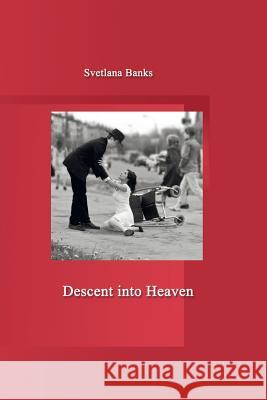 Descent Into Heaven Svetlana Banks 9781791732455