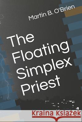 The Floating Simplex Priest Martin B. O'Brien 9781791734572