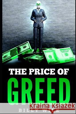 The Price of Greed Billy Wile 9781791735029 Independently Published