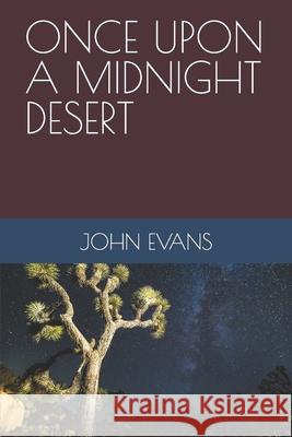 Once Upon a Midnight Desert John Evans (Loughborough University UK) 9781791742249 Independently Published