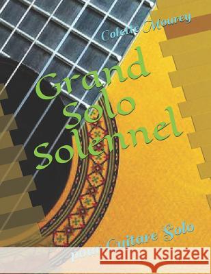 Grand Solo Solennel: Pour Guitare Solo Colette Mourey 9781791749576 Independently Published