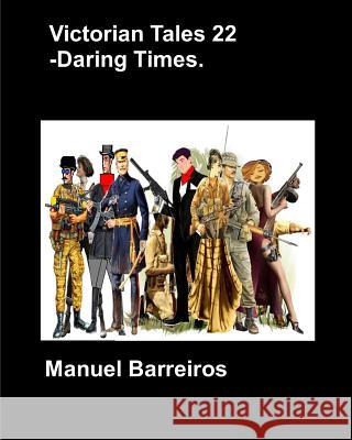 Victorian Tales 22 - Daring Times. Manuel Barreiros 9781791754303 Independently Published