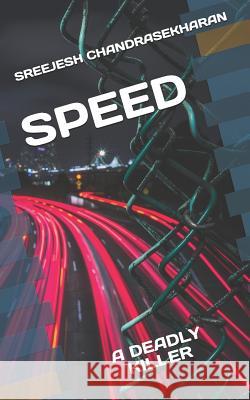 Speed: A Deadly Killer Sreejesh Chandrasekharan 9781791758646 Independently Published