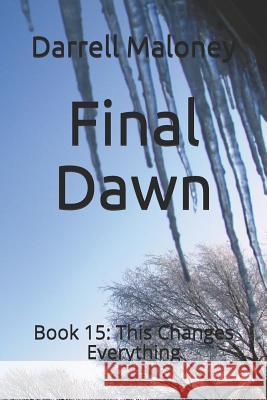 Final Dawn: Book 15: This Changes Everything Allison Chandler Darrell Maloney 9781791759032