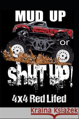 Mud Up or Shut Up: 4x4 Red Lifted Gypsyrvtravels 9781791760991 Independently Published