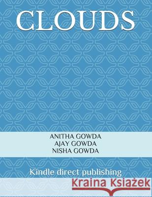 Clouds Ajay Gowda Nisha Gowda Anitha R. Gowda 9781791774868