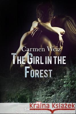 The girl in the forest (Swiss Stories #1): English edition Weiz, Carmen 9781791775742 Independently Published