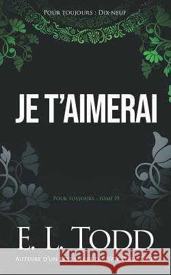 Je t'aimerai Todd, E. L. 9781791779344 Independently Published