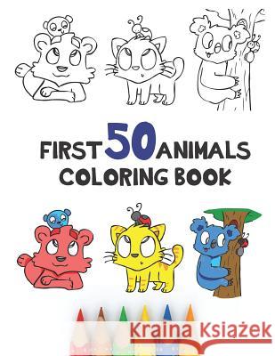 First 50 Animals Coloring Book: 50 Cute Simple Cartoon Animals To Color In For Toddlers Big Pictures Big Print 8.5 x 11 Learn Animals And Colour Short, Jonathan C. 9781791780197