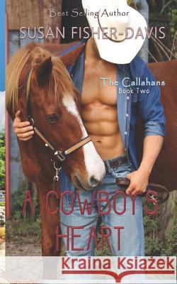 A Cowboy's Heart The Callahans Book 2 Susan Fisher-Davis 9781791780227