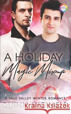 A Holiday Magic Mixup: A Winter Romance Quinn Michaels 9781791782849 Independently Published