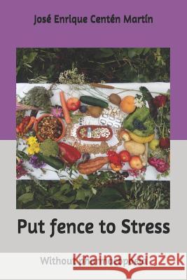 Put Fence to Stress: Without Pharmacopoeia Cent 9781791790783