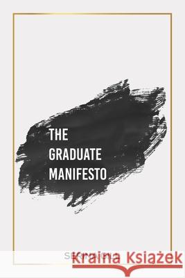 The Graduate Manifesto Serina Gill 9781791796266 Independently Published