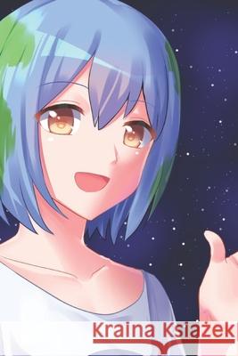 Earth-chan and Friends Tamuna Tsertsvadze 9781791805449 Independently Published