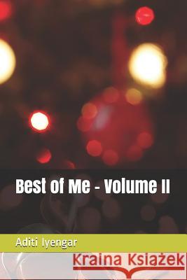 Best of Me - Volume II Aditi Iyengar 9781791806996 Independently Published