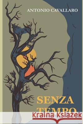 Senza Tempo: Né prima e né dopo: tutto, è nel durante Cavallaro, Antonio 9781791808686 Independently Published