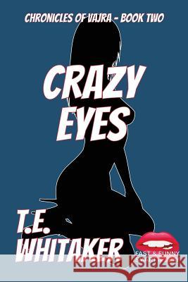Crazy Eyes T. E. Whitaker 9781791808815 Independently Published