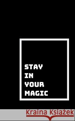 Stay in Your Magic Flow: Flow Comes When We Come Alive Shikhari Books 9781791808983 Independently Published