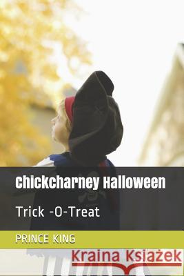 Chickcharney Halloween: Trick -O-Treat Prince Albert King 9781791810221