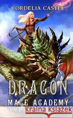 Dragon Mage Academy Cordelia Castel 9781791818586