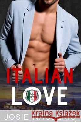 Italian Love Josie Naclerio 9781791825690 Independently Published