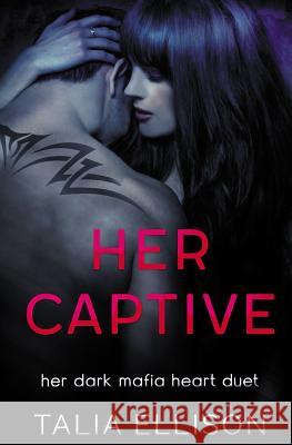 Her Captive Talia Ellison 9781791826369