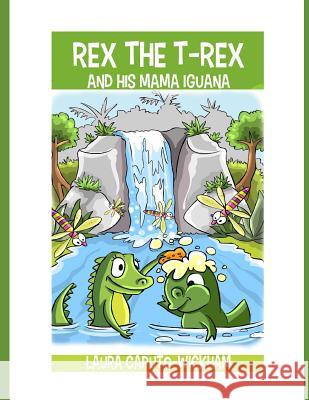 Rex the T-Rex and His Mama Iguana Laura Caputo-Wickham 9781791826680 Independently Published
