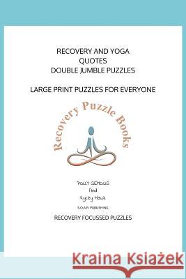 Recovery and Yoga Quotes Double Jumble Puzzle: Large Print Puzzles For Everyone Hawk, Kyczy 9781791828035 Independently Published