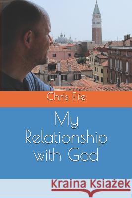 My Relationship with God Chris Fife 9781791829353