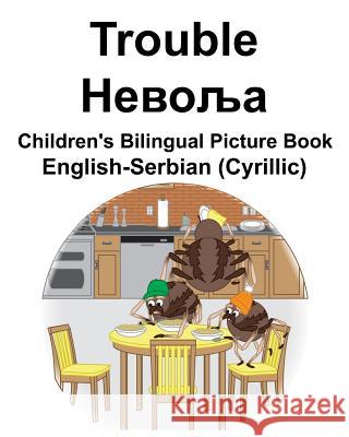 English-Serbian (Cyrillic) Trouble/Невоља Children's Bilingual Picture Book Carlson, Suzanne 9781791840488