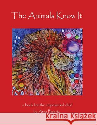 The Animals Know It Arna Baartz Arna Baartz 9781791852672 Independently Published