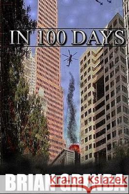 In 100 Days Brian Grenda 9781791859633 Independently Published