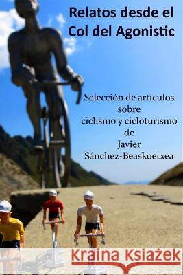 Relatos Desde El Col del Agonistic: Selecci S. 9781791870294 Independently Published