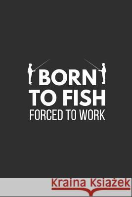 Born to Fish: Funny Fishing Norebook Blank Publishers 9781791870492