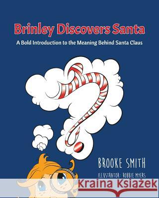 Brinley Discovers Santa: A bold introduction to the meaning behind Santa Claus Myers, Robbie 9781791873653 Independently Published