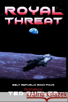 Royal Threat: Book 4 of the Belt Republic illustrated by the author Butler, Ted 9781791873752 Independently Published