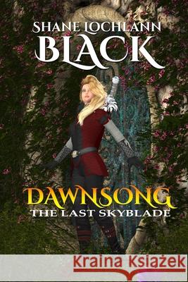 Dawnsong: The Last Skyblade Shane Lochlann Black 9781791874803