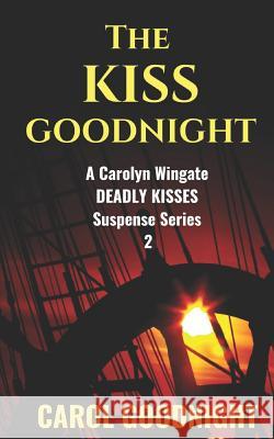 The Kiss Goodnight Carol Goodnight 9781791875756 Independently Published
