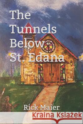The Tunnels Below St. Edana Rick Maier 9781791880910